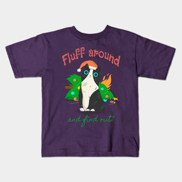 Fluff Around and find out - Chistmas Cat Kids T-Shirt by PrintSoulDesigns